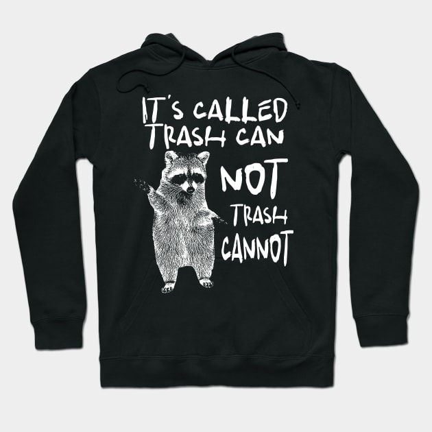 Raccoon funny motivational Shirt, it’s called trash can not trash cannot y2k Hoodie by Hamza Froug